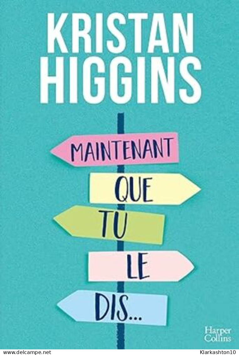 Maintenant Que Tu Le Dis...: La Nouvelle Comédie De Kristan Higgins - Andere & Zonder Classificatie