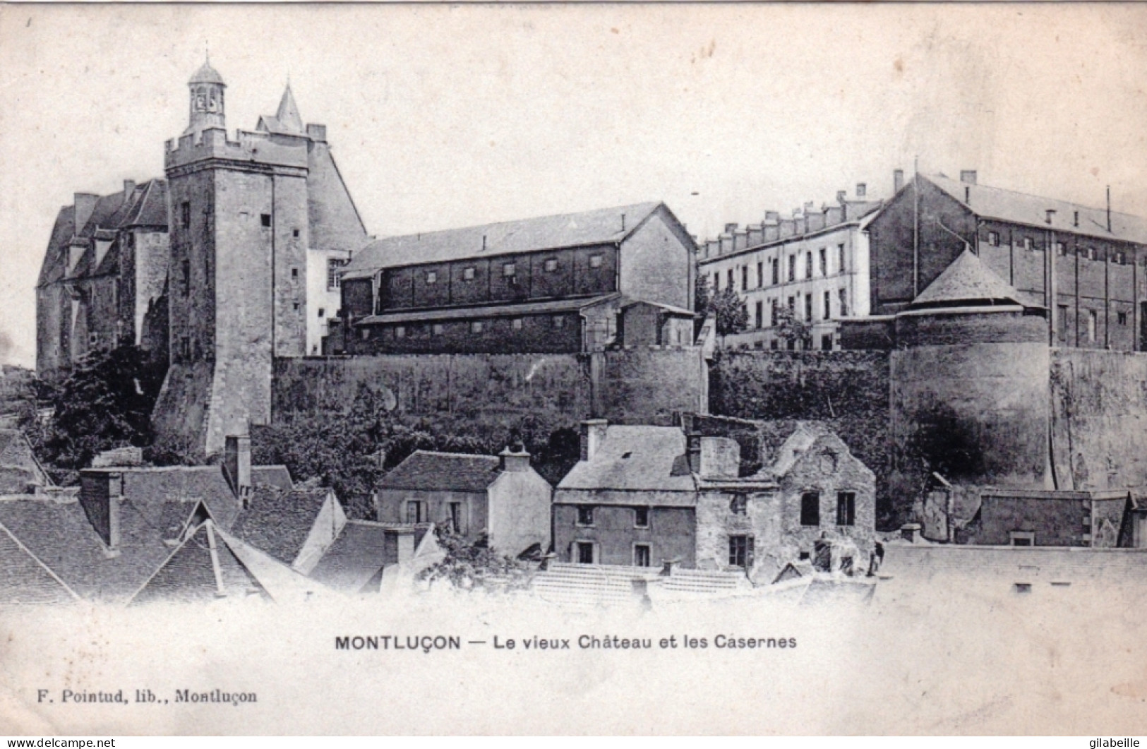 03 - Allier - MONTLUCON - Le Vieux Chateau Et Les Casernes - Montlucon