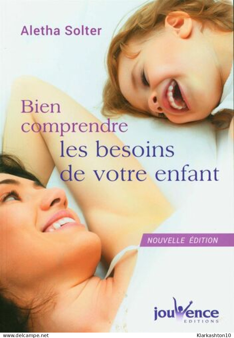 Bien Comprendre Les Besoins De Votre Enfant - Andere & Zonder Classificatie