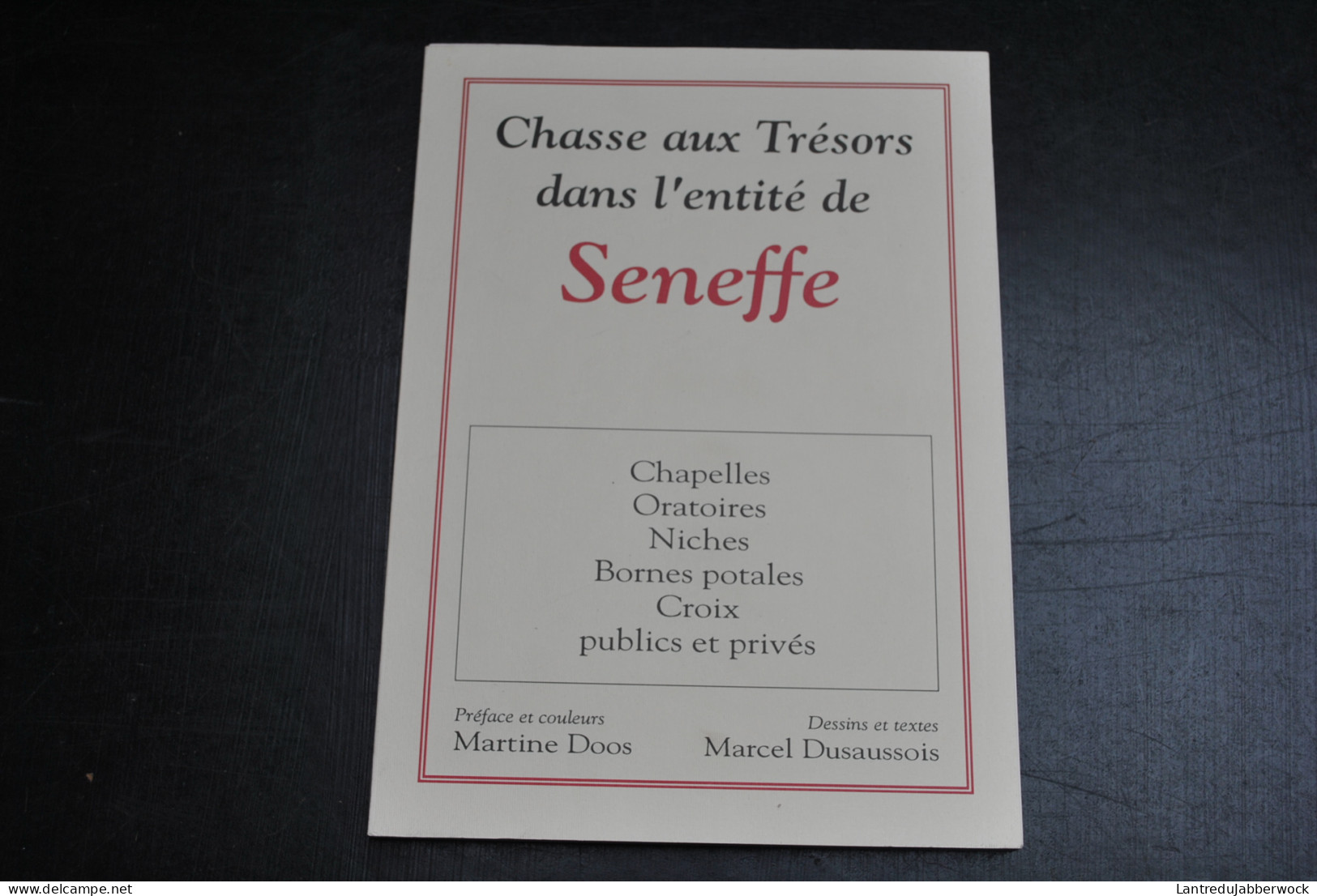 DUSAUSSOIS Chasse Aux Trésors Dans L'entité De Seneffe Chapelles Oratoires Niches Bornes Potale Croix Feluy Petit Roeulx - België