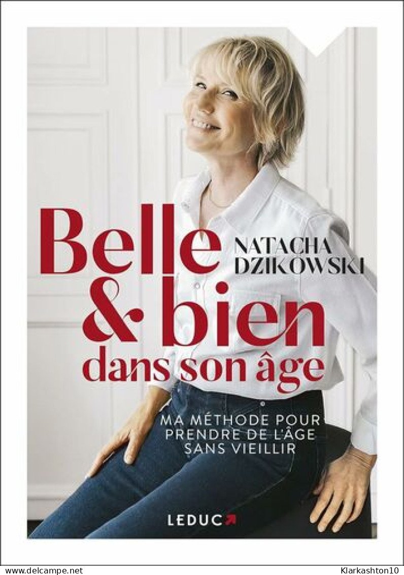 Belle & Bien Dans Son âge - Ma Méthode Pour Prendre De L'âge Sans Vieillir - Andere & Zonder Classificatie