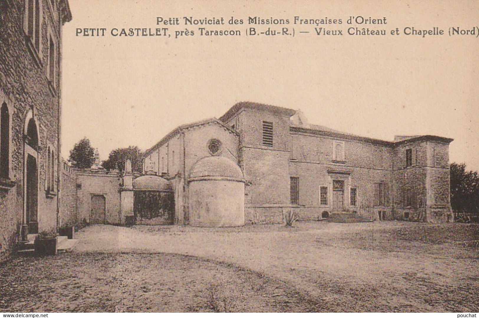 PE 1-(13) PETIT CASTELET , PRES TARASCON - VIEUX CHATEAU ET CHAPELLE ( NORD )- NOVICIAT DES MISSIONS D' ORIENT  - Other & Unclassified