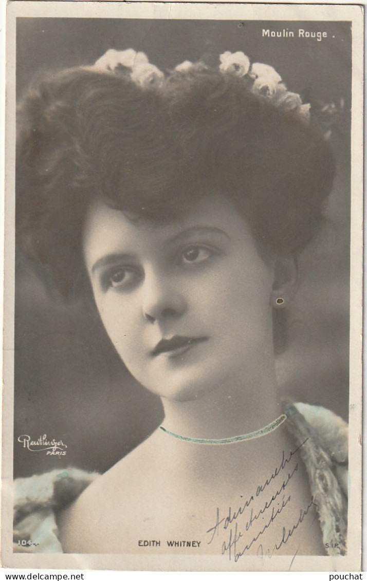 PE 25- EDITH WHITNEY ( MOULIN ROUGE )- PORTRAIT PAR REUTLINGER , PARIS - CARTE COLORISEE (1905) - 2 SCANS - Artistes