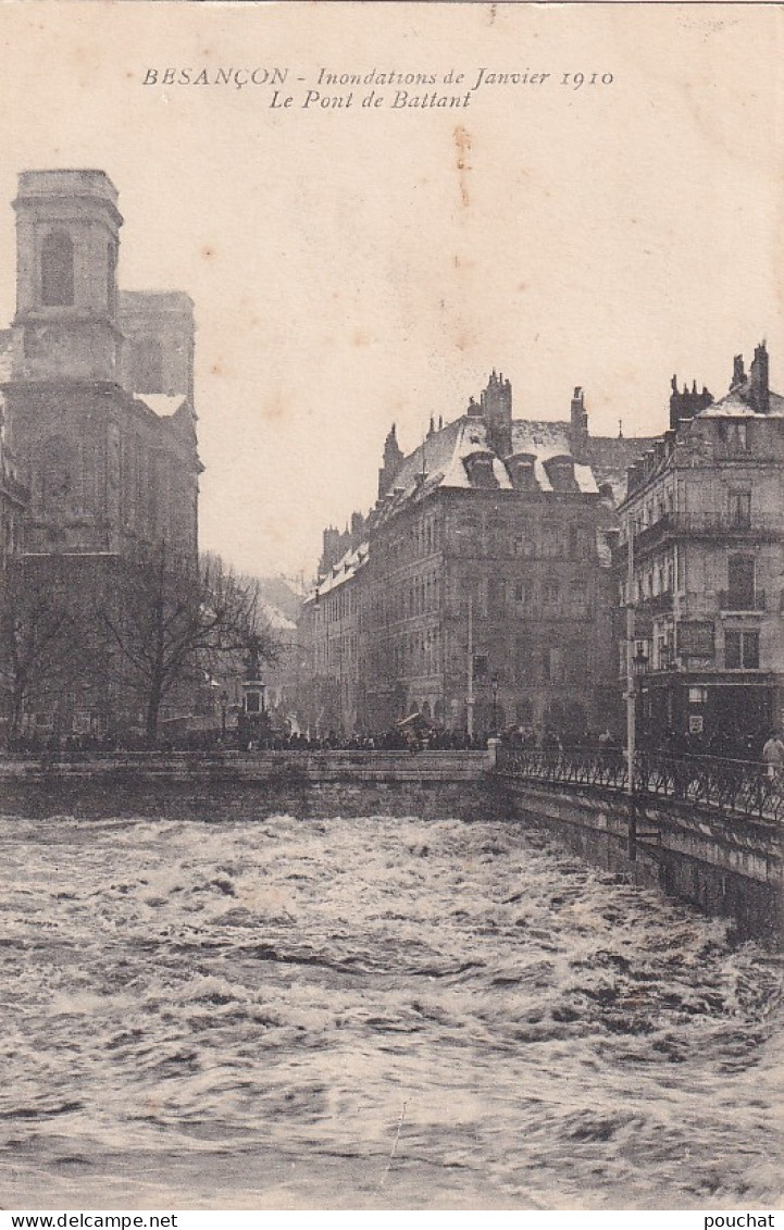 PE 27-(25) BESANCON - INONDATIONS DE JANVIER 1910 - LE PONT DE BATTANT - Besancon