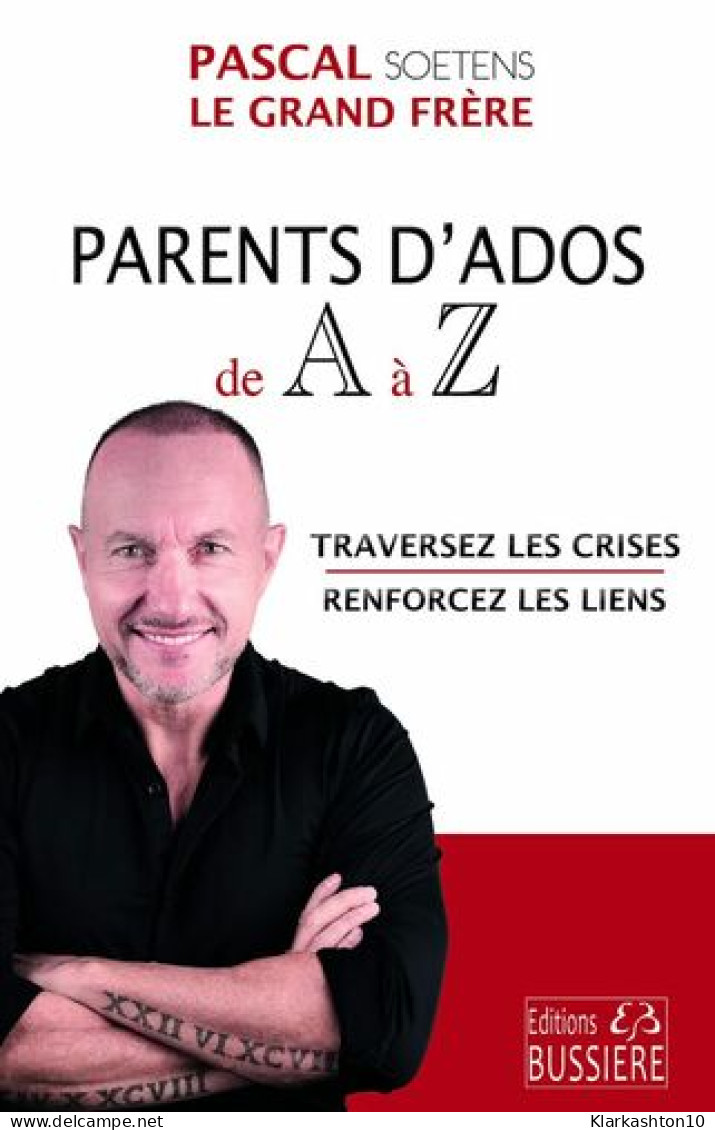 Parents D'Ados De A à Z - Traversez Les Crises - Renforcez Les Liens: Conseils D'éducation - Altri & Non Classificati
