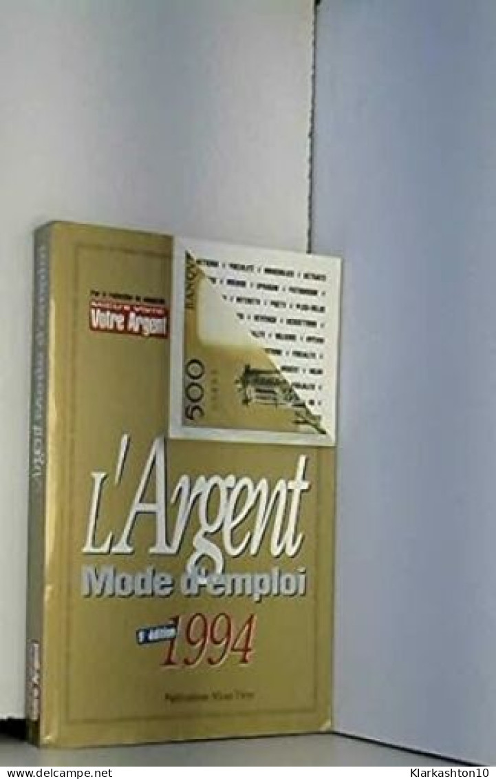 Argent Mode D'Emploi 1994 5e Ed - Altri & Non Classificati
