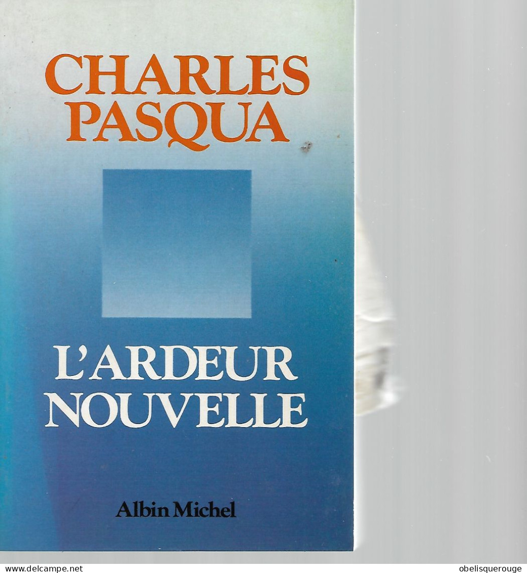 CHARLES PASQUA ANCIEN MINISTRE  L ARDEUR NOUVELLE 1985 218 PAGES ALBIN MOCHEL - Politique