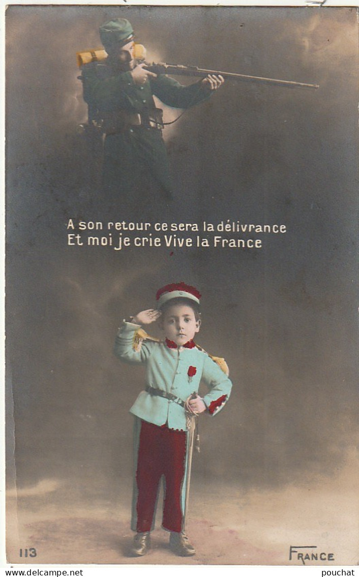 QU 20- " A SON RETOUR  CE SERA LA DELIVRANCE , ET MOI JE CRIE VIVE LA FRANCE " - GUERRE 1914 -1918 - POILU, ENFANT - Patrióticos