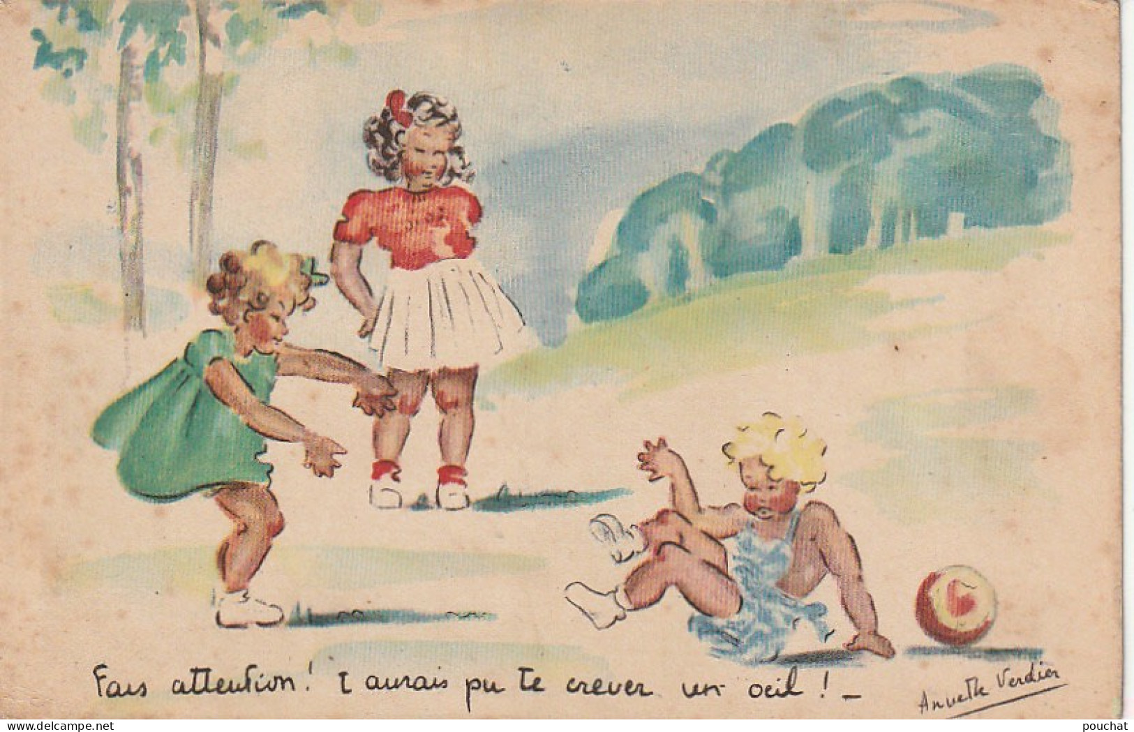 RE 15- " FAIS ATTENTION ! T' AURAIS PU TE CREVER UN OEIL ! "- ENFANTS JOUANT A LA BALLE - ILLUSTRATEUR VERDIER - 2 SCANS - Scènes & Paysages