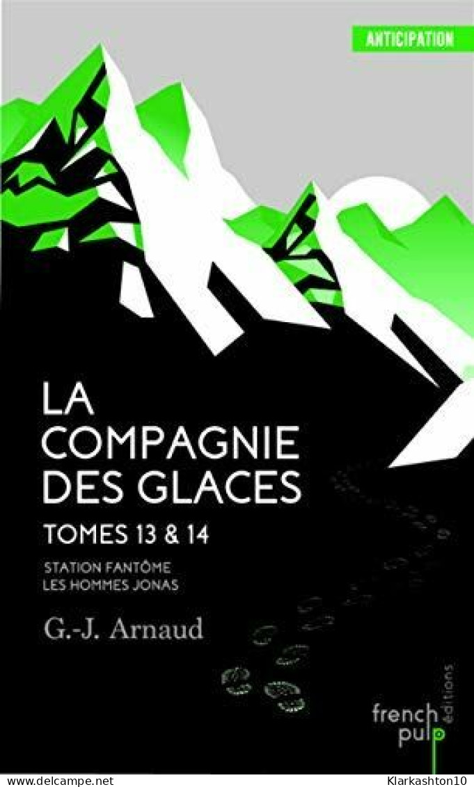 La Compagnie Des Glaces - Tome 13 Station Fantôme - Tome 14 Les Hommes-Jonas - Altri & Non Classificati