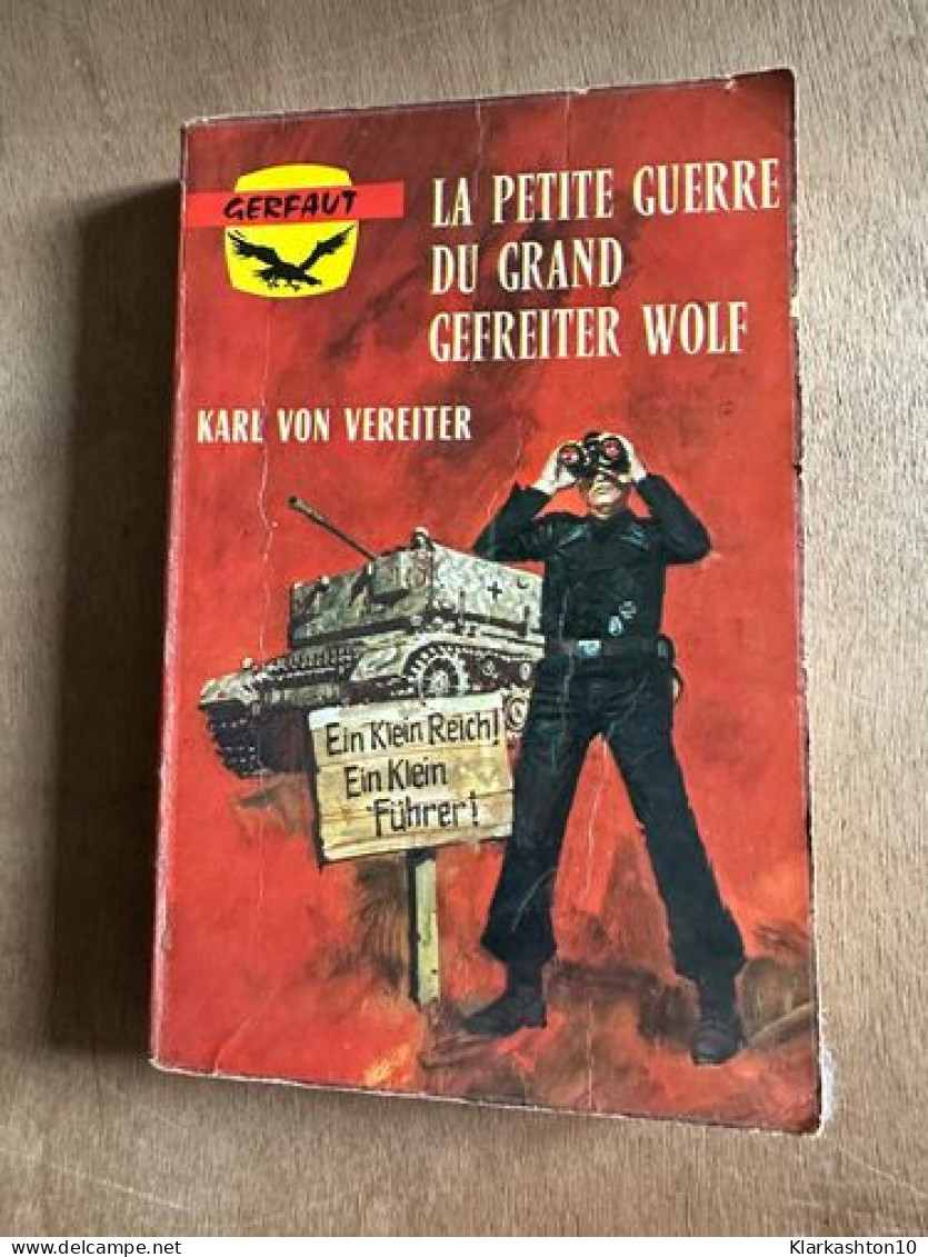 La Petite Guerre Du Grand Gefreiter Wolf - Andere & Zonder Classificatie