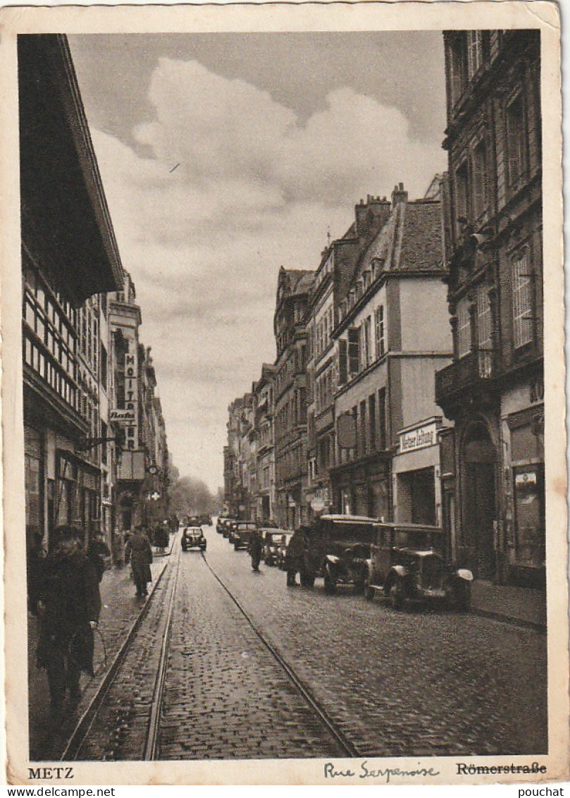 SO 22-(57) METZ - RUE SERPENOISE - ROMERSTRASSE - 2 SCANS - Metz