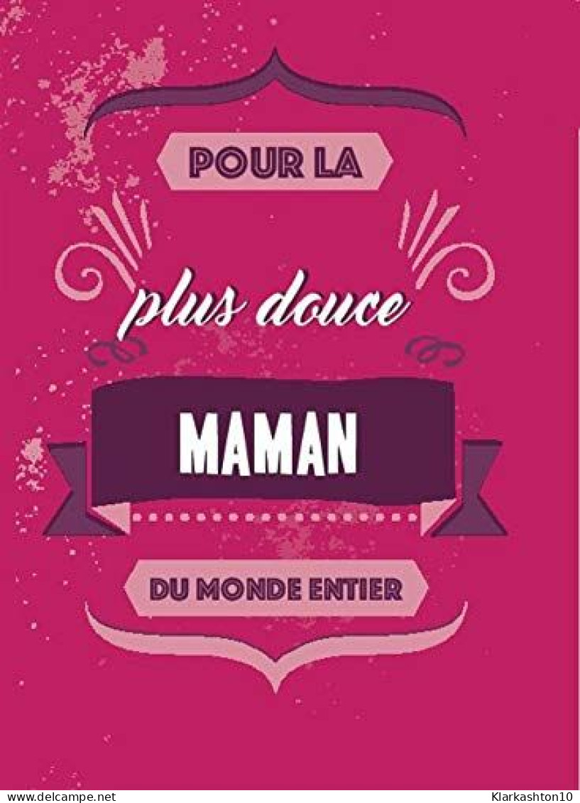 Pour La Plus Douce Maman Du Monde Entier - Autres & Non Classés