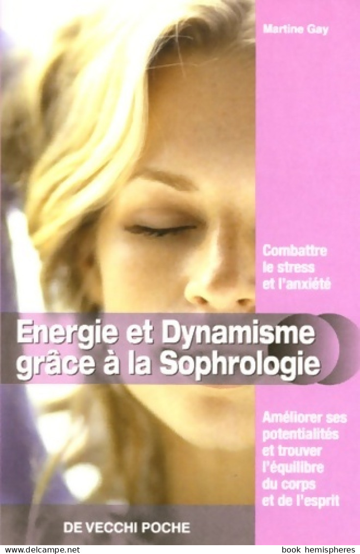 Energie Et Dynamisme Grâce à La Sophrologie (2005) De Martine Gay - Autres & Non Classés