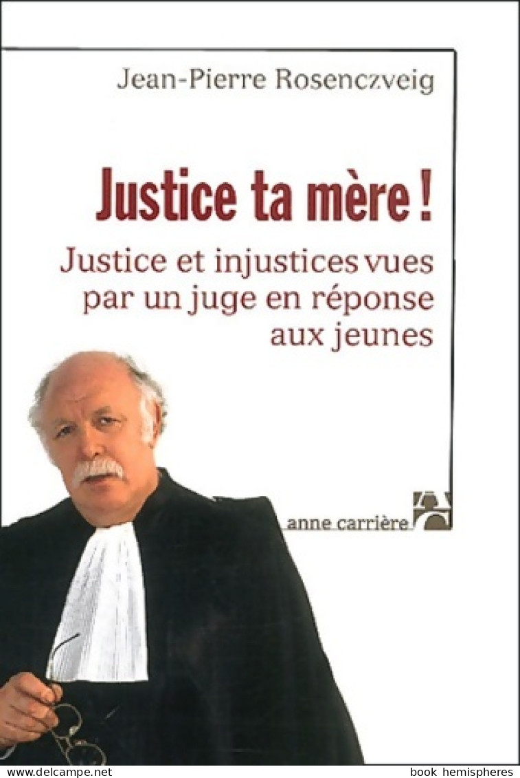 Justice Ta Mère ! : Justice Et Injustices Vues Par Un Juge En Réponse Aux Jeunes (2003) De Jean-Pierre  - Droit