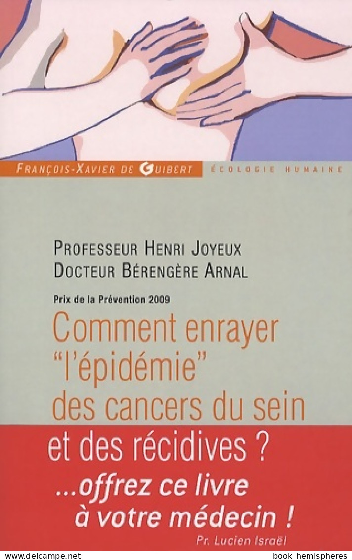 Comment Enrayer L'épidémie Des Cancers Du Sein Et Des Récidives ? (2010) De Bérengère Arnal-schnébelen - Sciences