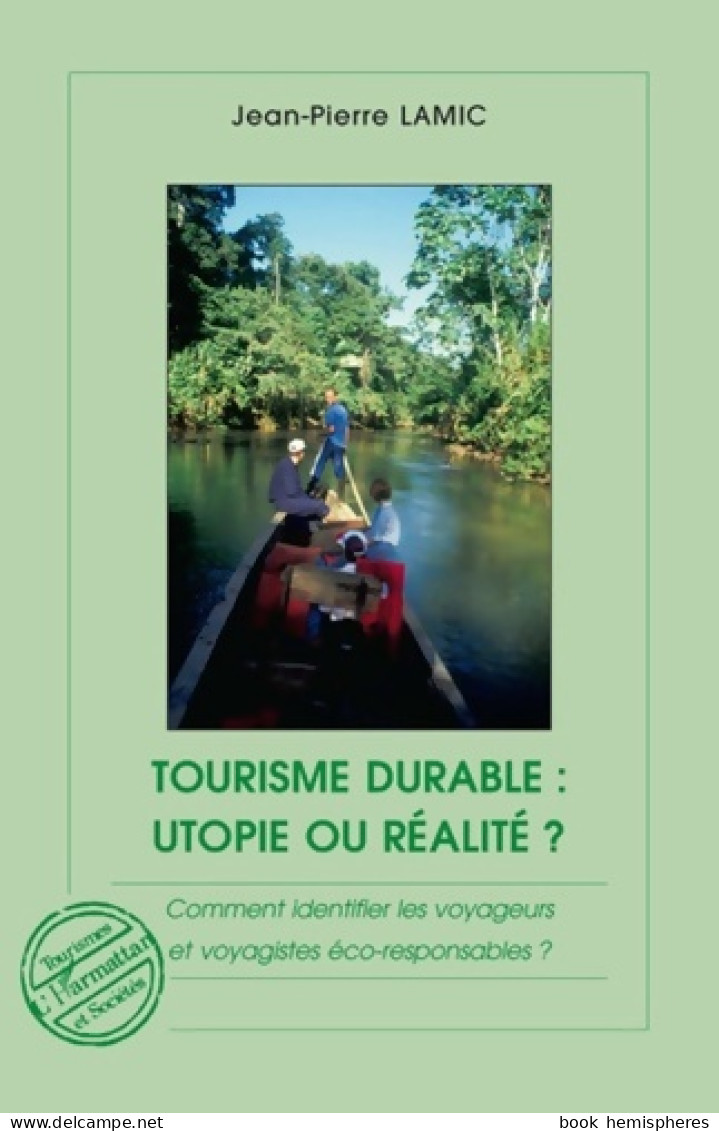 Tourisme Durable : Utopie Ou Réalité ? (2008) De Jean-Pierre Lamic - Nature