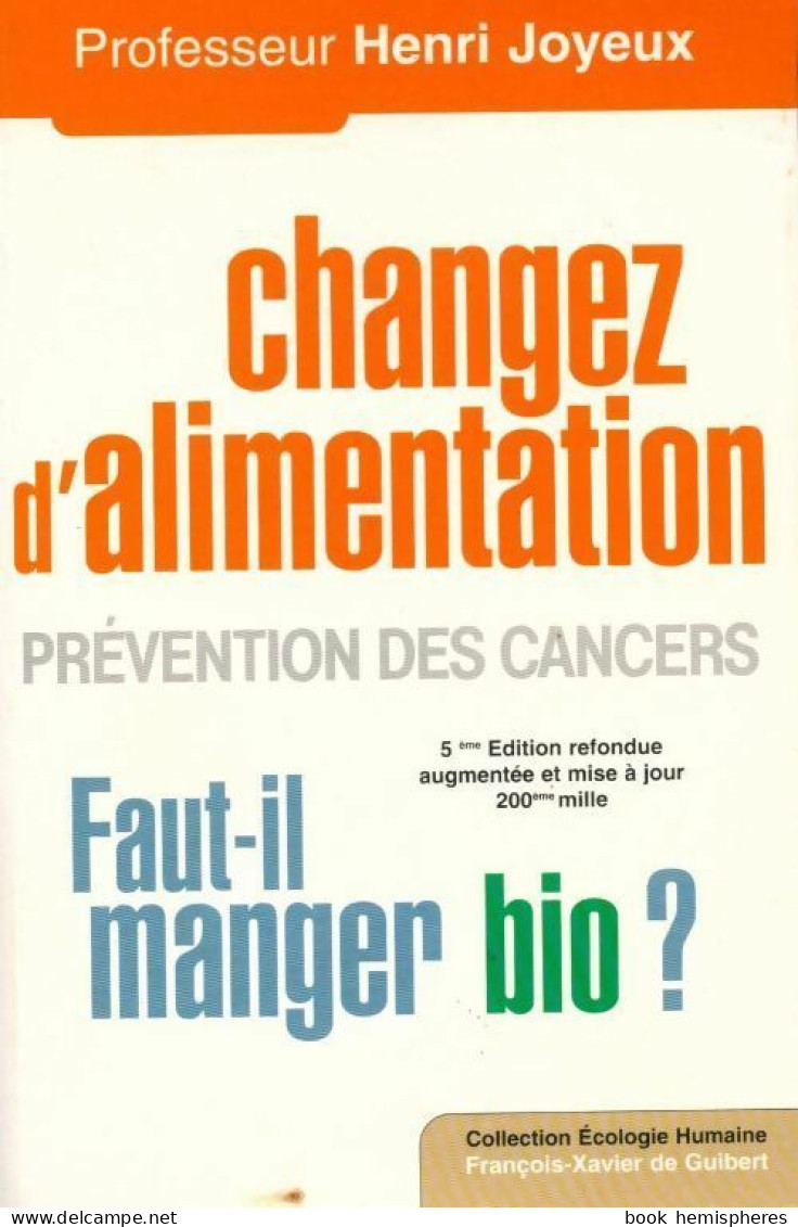 Changer D'alimentation. Prévention Des Cancers (2002) De Henri Joyeux - Health