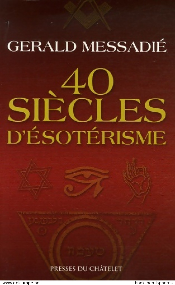 40 Siècles D'ésotérisme (2006) De Gérald Messadié - Esoterik