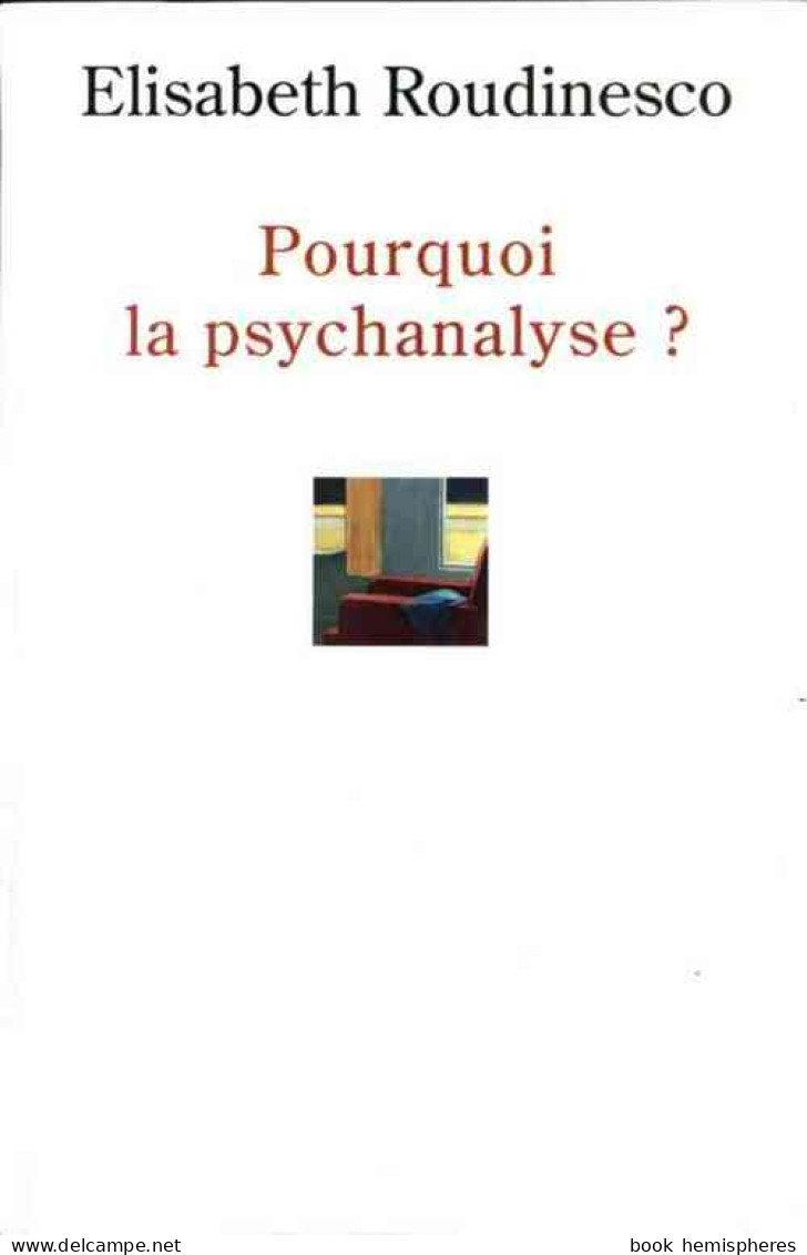 Pourquoi La Psychanalyse ? (1999) De Elisabeth Roudinesco - Psychology/Philosophy