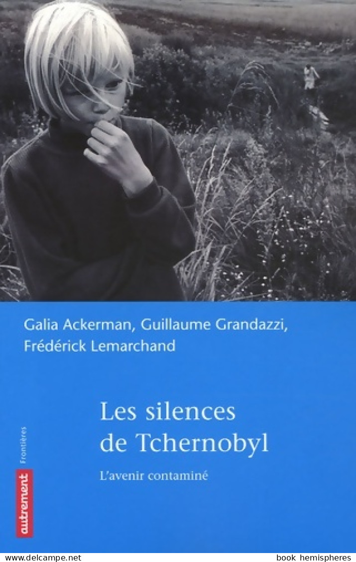 Les Silences De Tchernobyl : L'Avenir Contaminé (2006) De Galia Ackerman - Nature