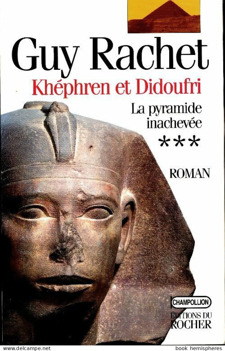 Le Roman Des Pyramides Tome III : Khéphren Et Didoufri : La Pyramide Inachevée (1998) De Guy ; Guy Rac - Historique