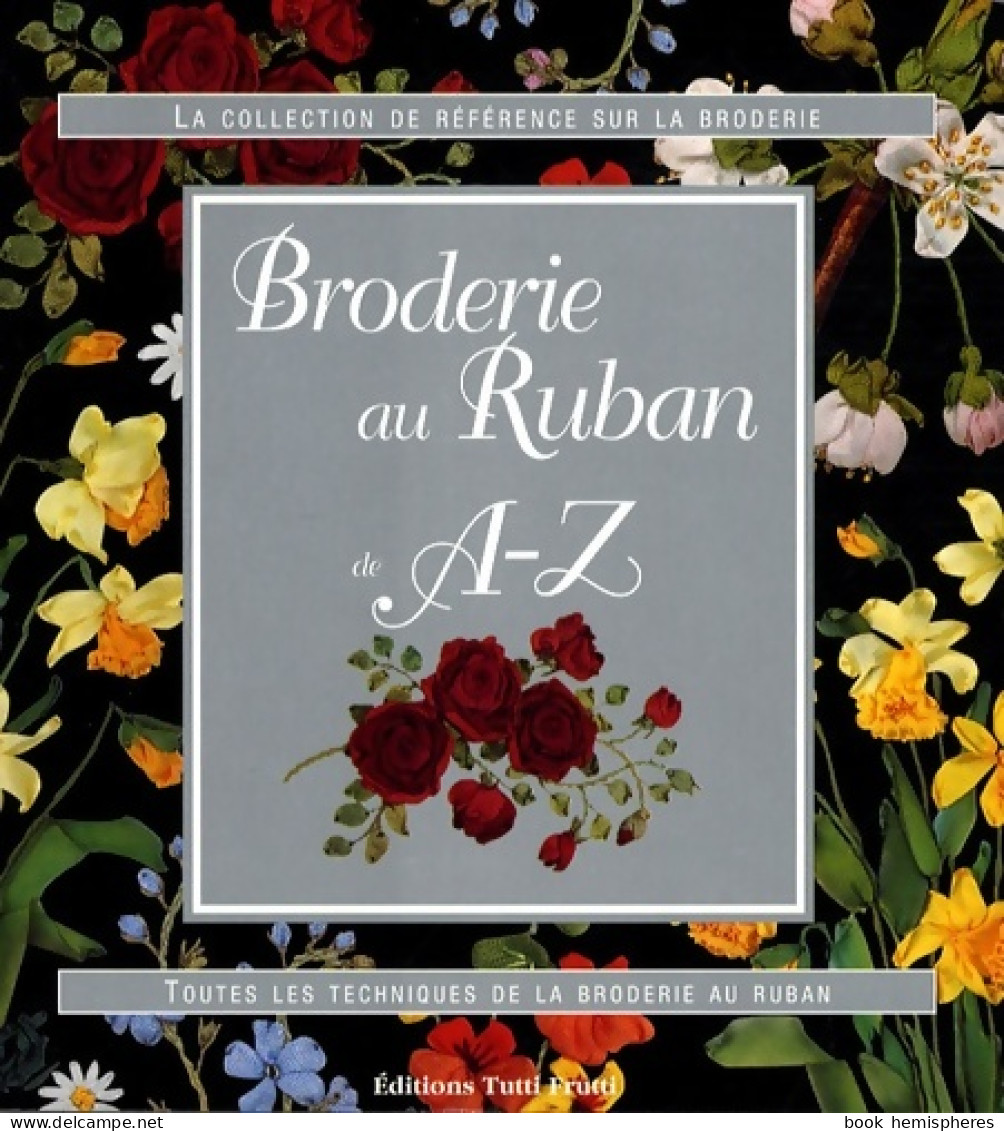 Broderie Au Ruban De A-z (2008) De Tutti Frutti - Viaggi