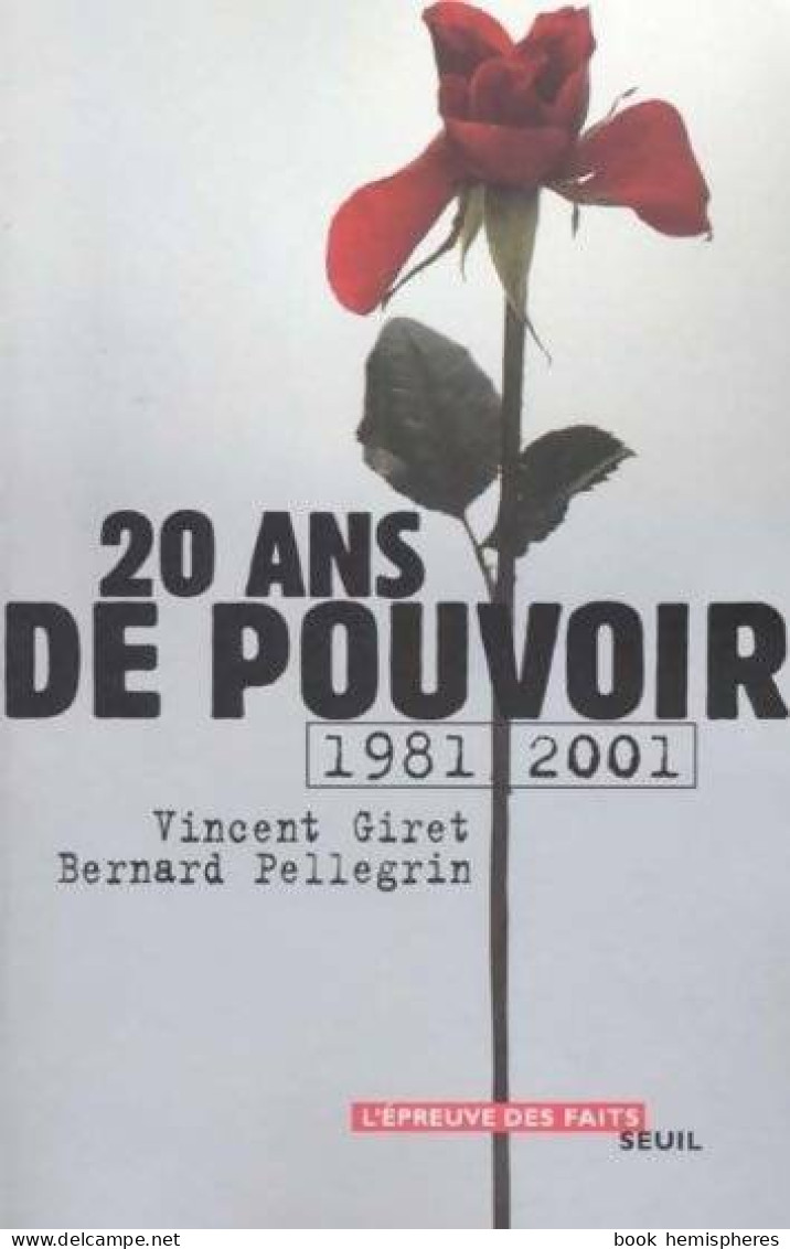 Gauche 20 Ans De Pouvoir (1981-2001) (2001) De Bernard Giret - Politik