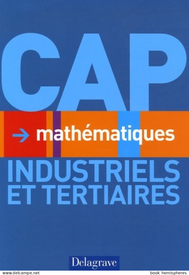 Mathématiques CAP Industriels Et Tertiaires (2006) De Nathalie Granjoux - 12-18 Jaar