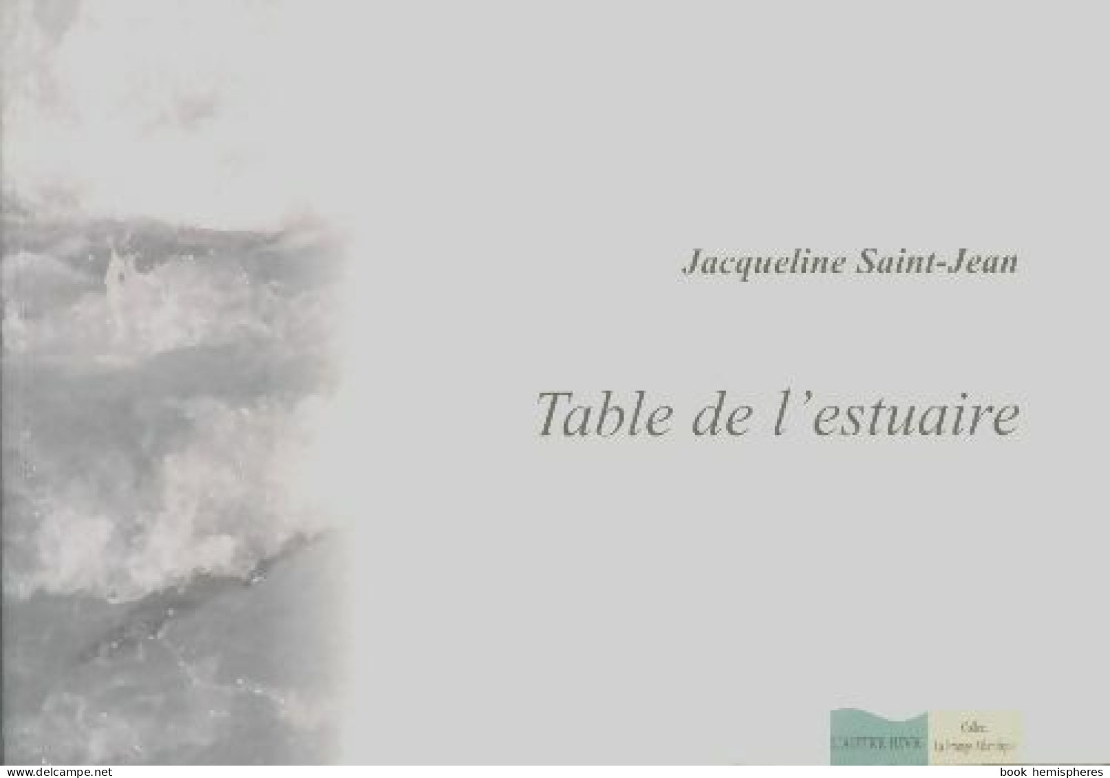 Table De L'estuaire (2007) De Jacqueline Saint-Jean - Other & Unclassified