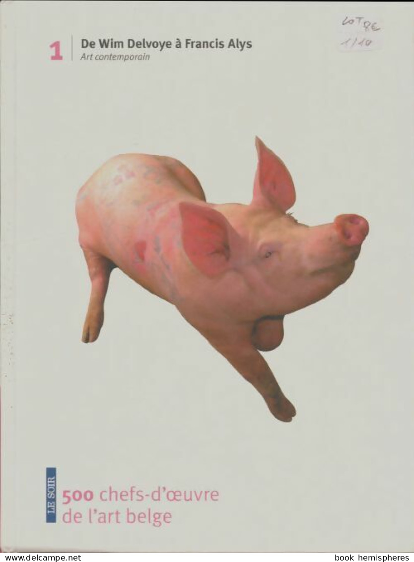 500 Chefs-d'oeuvre De L'art Belge Tome I (2008) De Collectif - Art