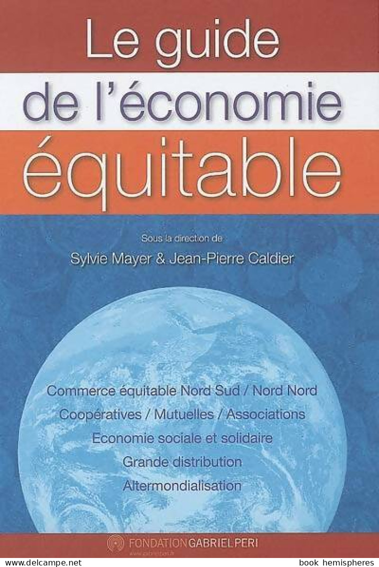 Le Guide De L'économie Equitable Commerce Equitable Cooperatives Mutuelles Associations (2007) De S.  - Economía