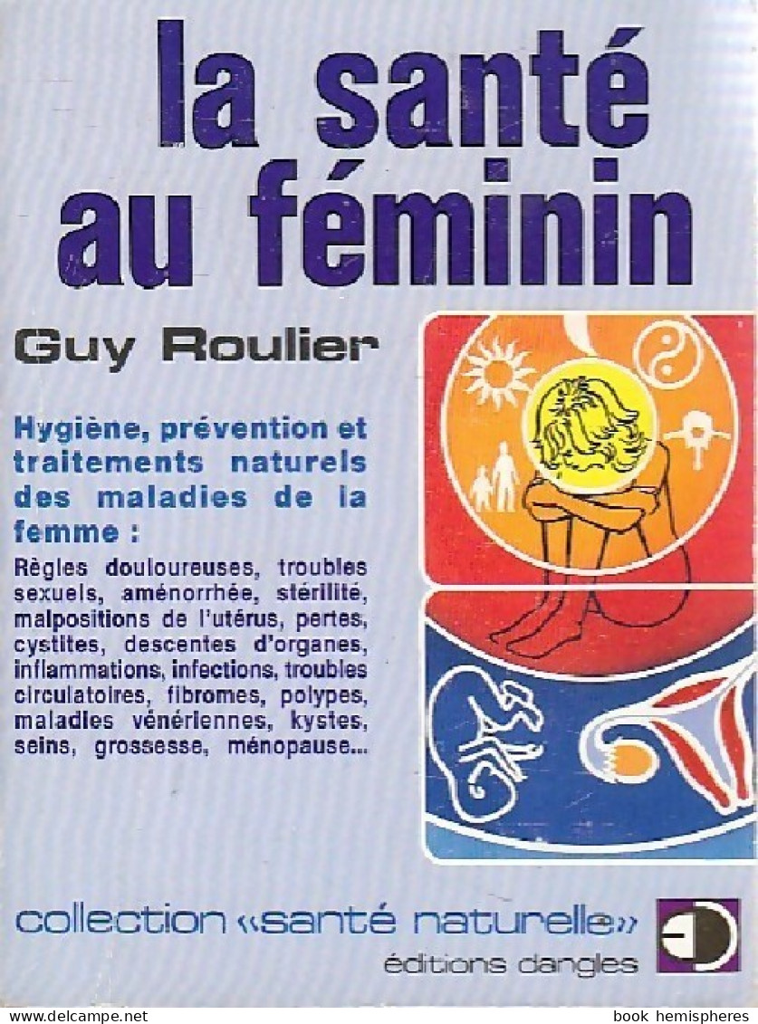 La Santé Au Féminin (1988) De Guy Roulier - Gesundheit