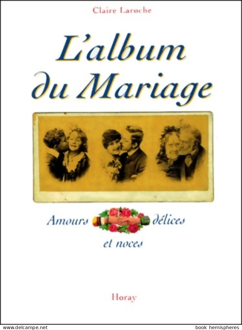 L'Album Du Mariage. Amours Délices Et Noces (1996) De Claire Laroche - Kunst