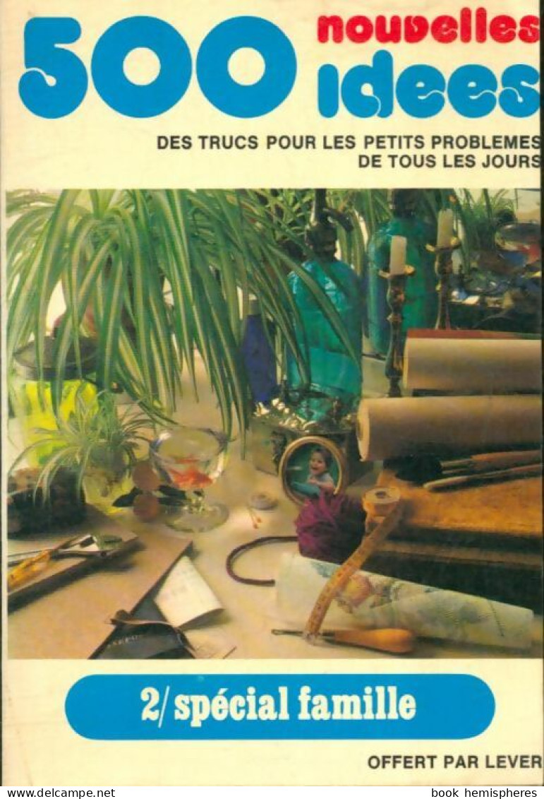 500 Nouvelles Idées Tome II : Spécial Famille. (1975) De Collectif - Sonstige & Ohne Zuordnung