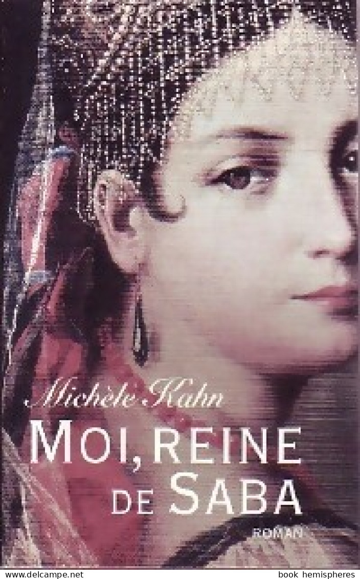 Moi, Reine De Saba (2005) De Michèle Kahn - Storici