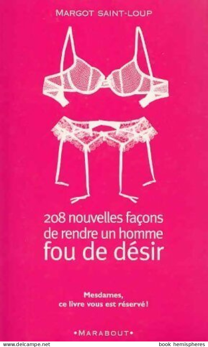 208 Nouvelles Façon De Rendre Un Homme Fou De Désir (2005) De Margot Saint-Loup - Santé