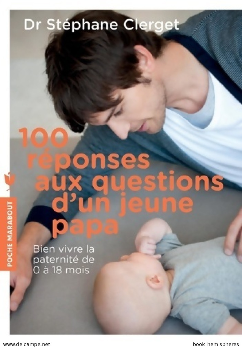 100 Réponses Aux Questions D'un Jeune Papa (2018) De Dr Stéphane Clerget - Salud