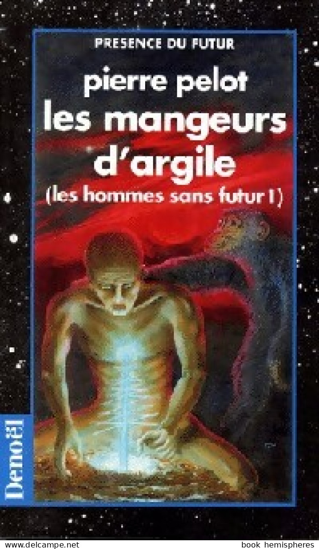 Les Hommes Sans Futur Tome I :  Les Mangeurs D'argile (1998) De Pierre Pelot - Sonstige & Ohne Zuordnung