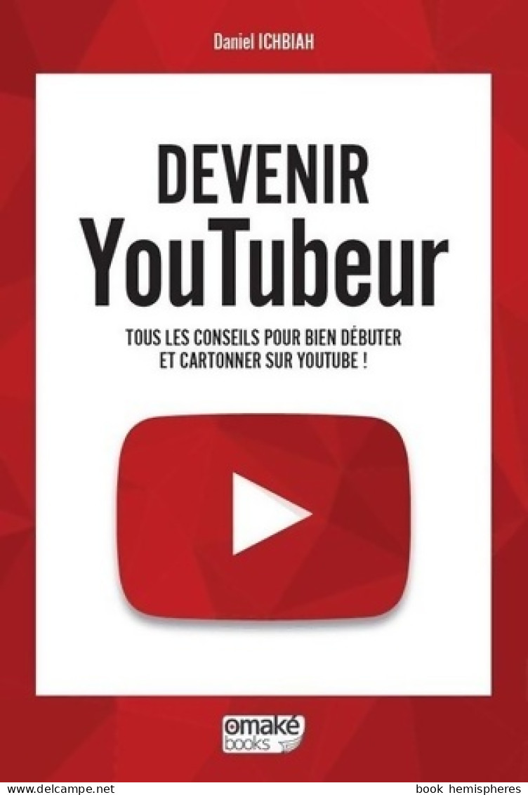 Devenir Youtubeur (2017) De Daniel Ichbiah - Informatica