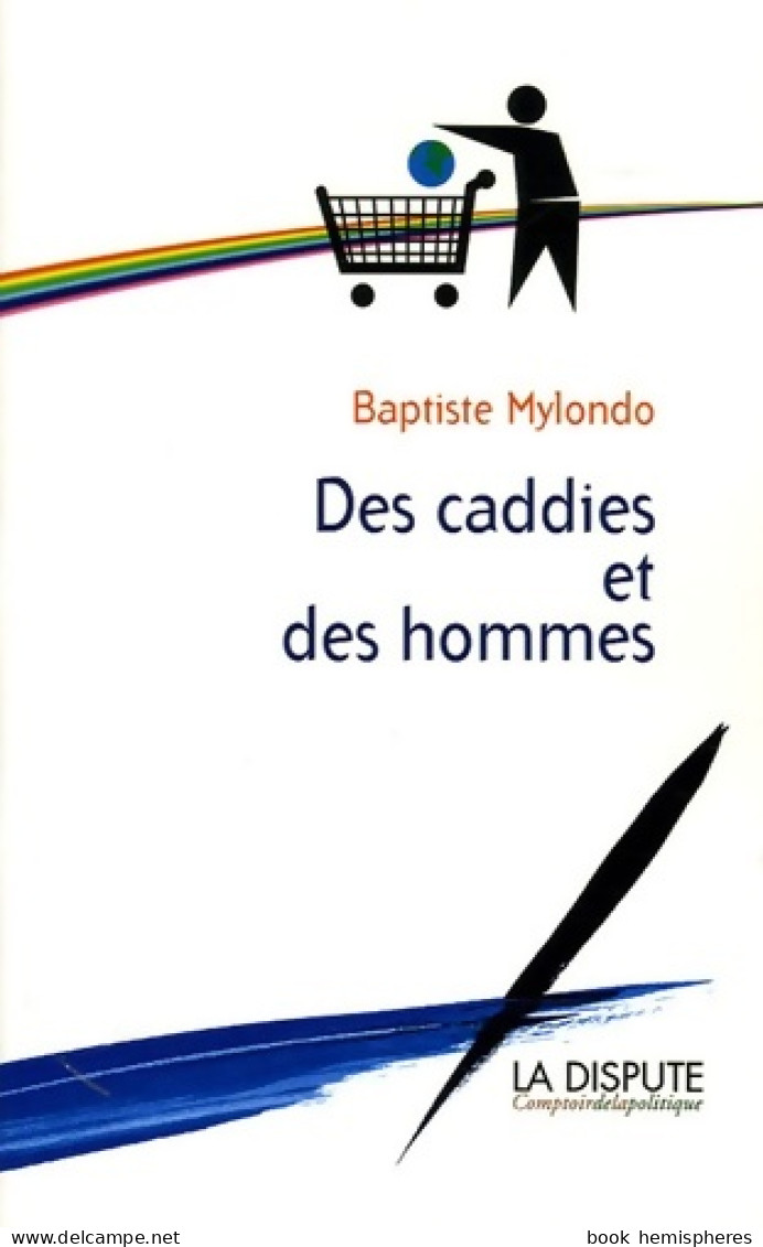 Des Caddies Et Des Hommes : Consommation Citoyenne Contre Société De Consommation (2005) De Baptiste  - Handel