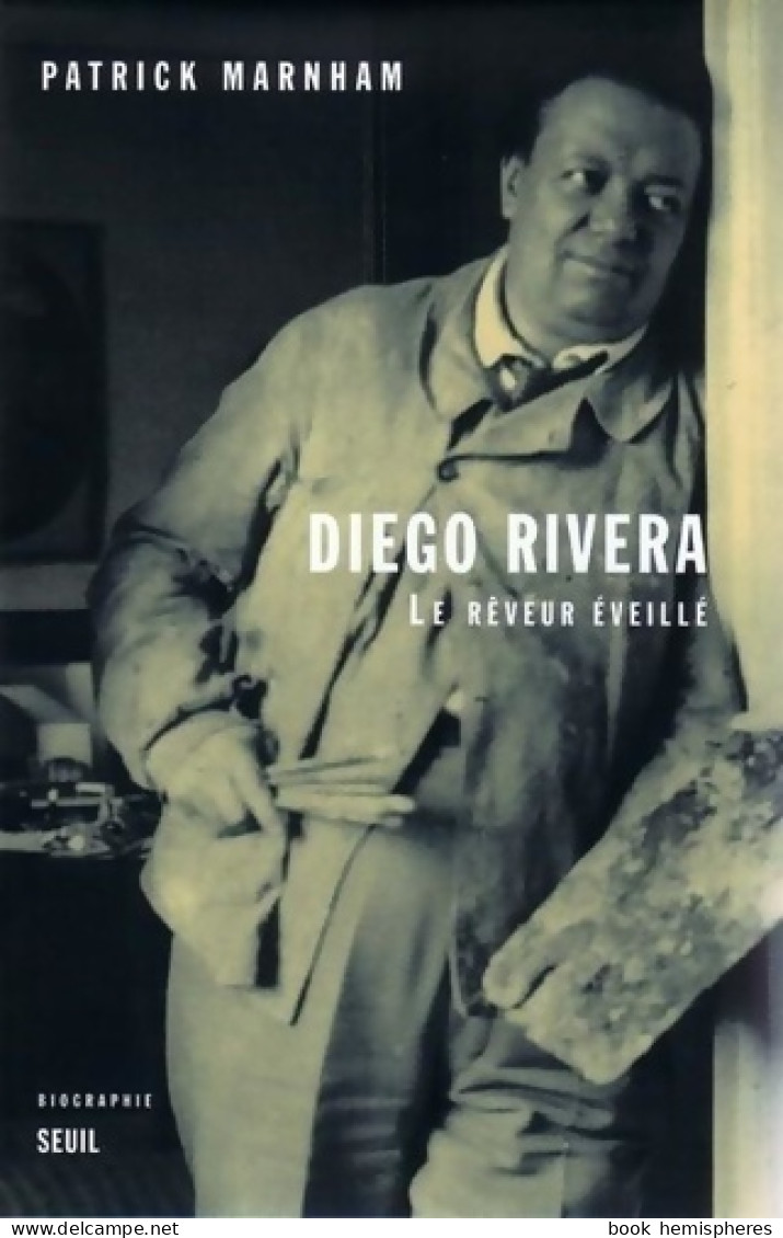 Diego Rivera. Le Rêveur éveillé. Biographie (2000) De Patrick Marnham - Art
