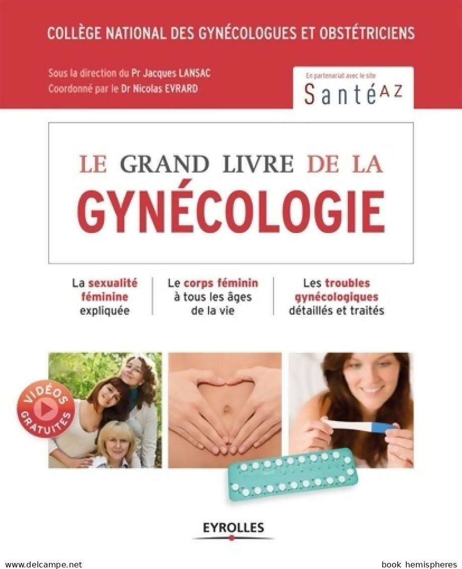 Le Grand Livre De La Gynécologie (2013) De Collège National Des Gynécologues Et Obstétriciens Français (CNGOF - Santé