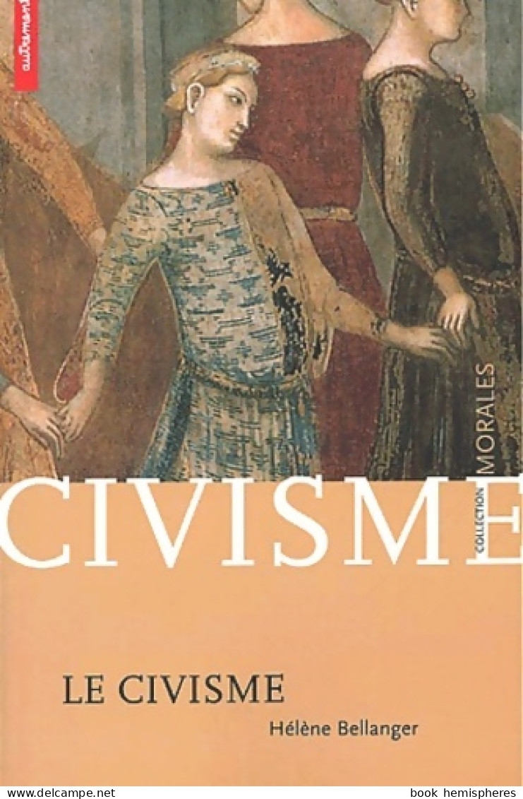 Le Civisme (2002) De Hélène Bellanger - Psicología/Filosofía