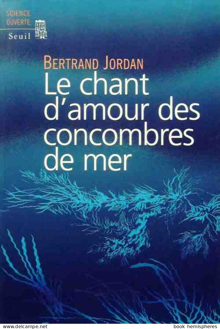 Le Chant D'amour Des Concombres De Mer (2002) De Bertrand Jordan - Sciences