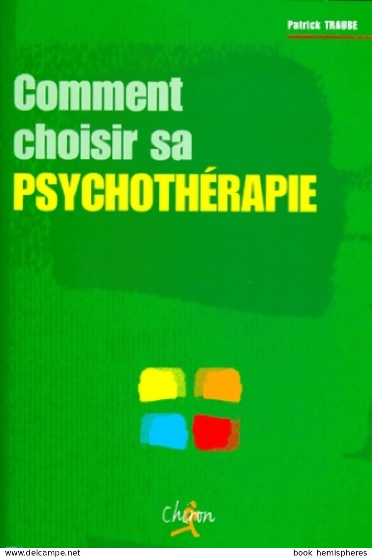 Comment Choisir Sa Psychothérapie (1998) De Patrick Traube - Psychologie/Philosophie