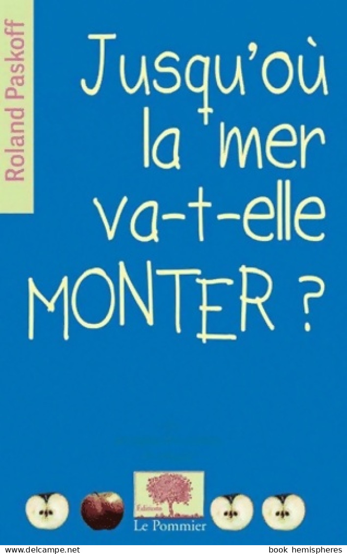 Jusqu'où La Mer Va-t-elle Monter? : Nouvelle édition (2011) De Roland Paskoff - Nature