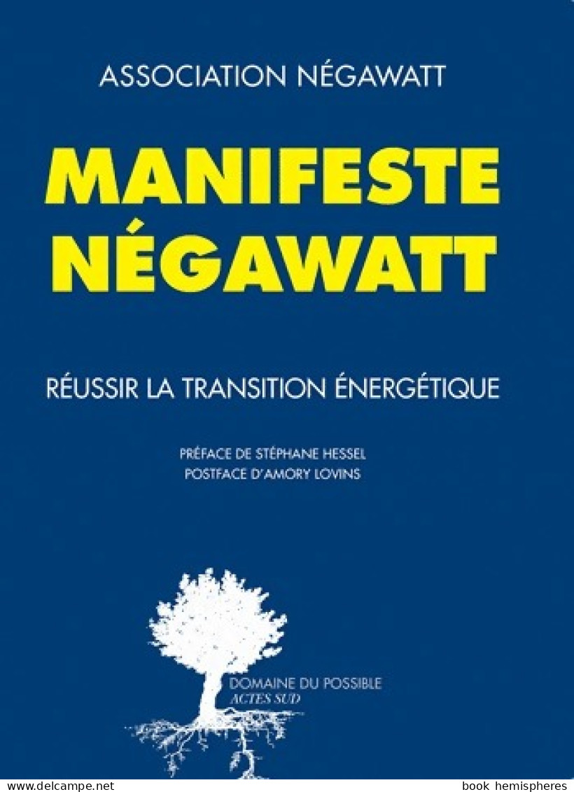 Manifeste Négawatt. Réussir La Transition énergétique (2012) De Collectif - Nature