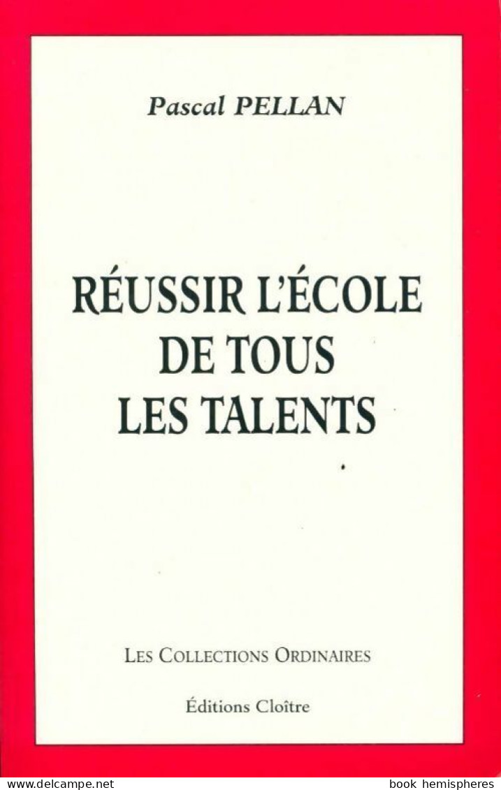 Réussir L'école De Tous Les Talents (2000) De Pascal Pellan - Unclassified