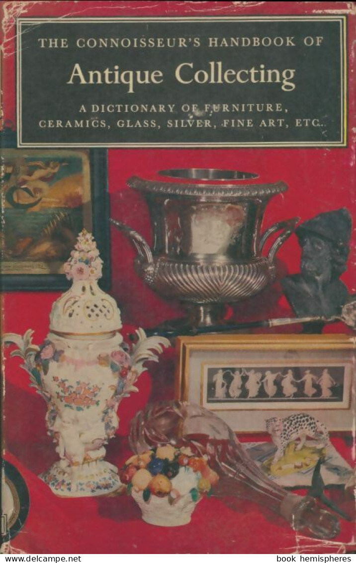 The Connoisseur's Handbook Of Antique Collecting (1969) De Helena Hayward - Voyages